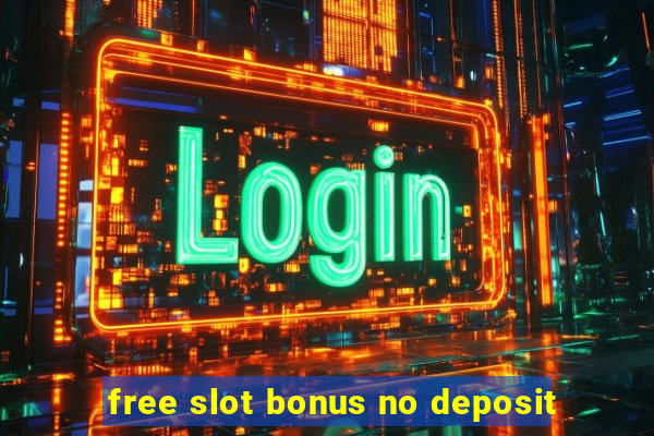 free slot bonus no deposit