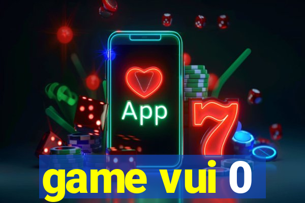 game vui 0