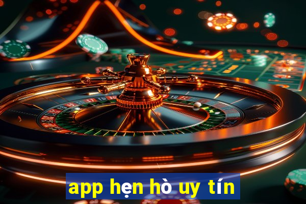 app hẹn hò uy tín