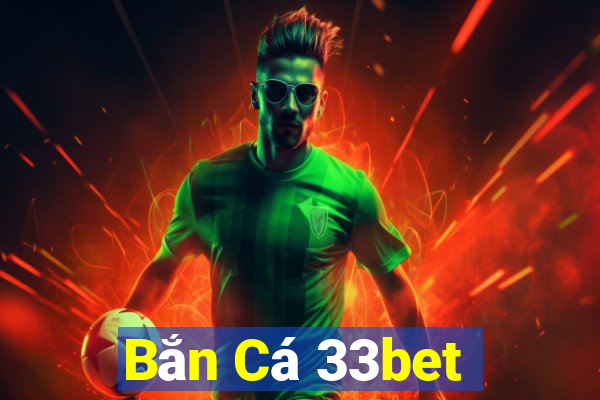 Bắn Cá 33bet