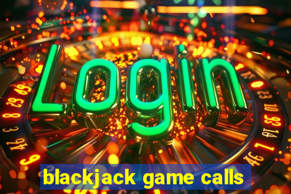 blackjack game calls