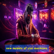 new models of slot machines