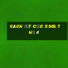 Cách đặt cược XSGL Thứ 4