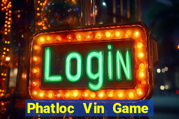 Phatloc Vin Game The Bài Hay Nhất 2021