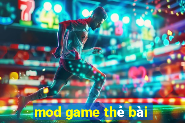 mod game thẻ bài