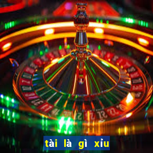 tài là gì xỉu là gì