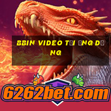 bbin Video Tải ứng dụng