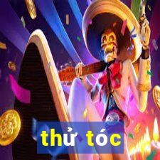 thử tóc