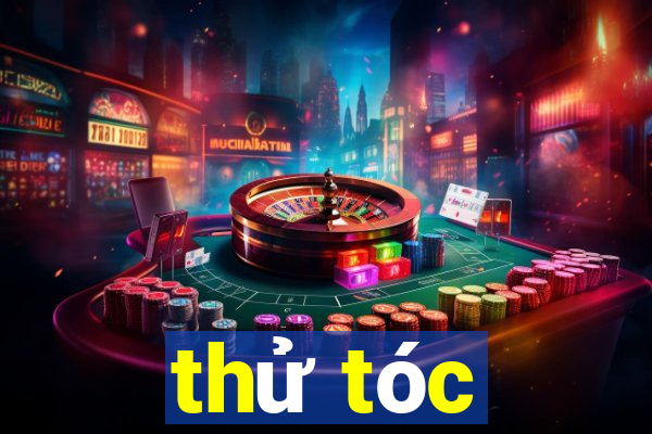 thử tóc