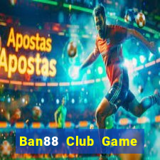 Ban88 Club Game Bài Lá