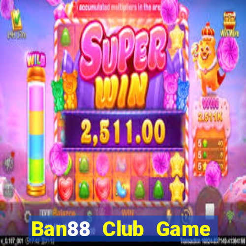 Ban88 Club Game Bài Lá