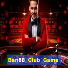 Ban88 Club Game Bài Lá