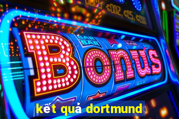 ket qua dortmund