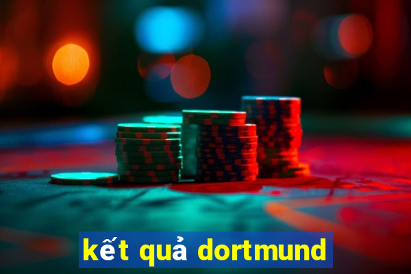 ket qua dortmund