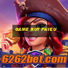 game rut phieu