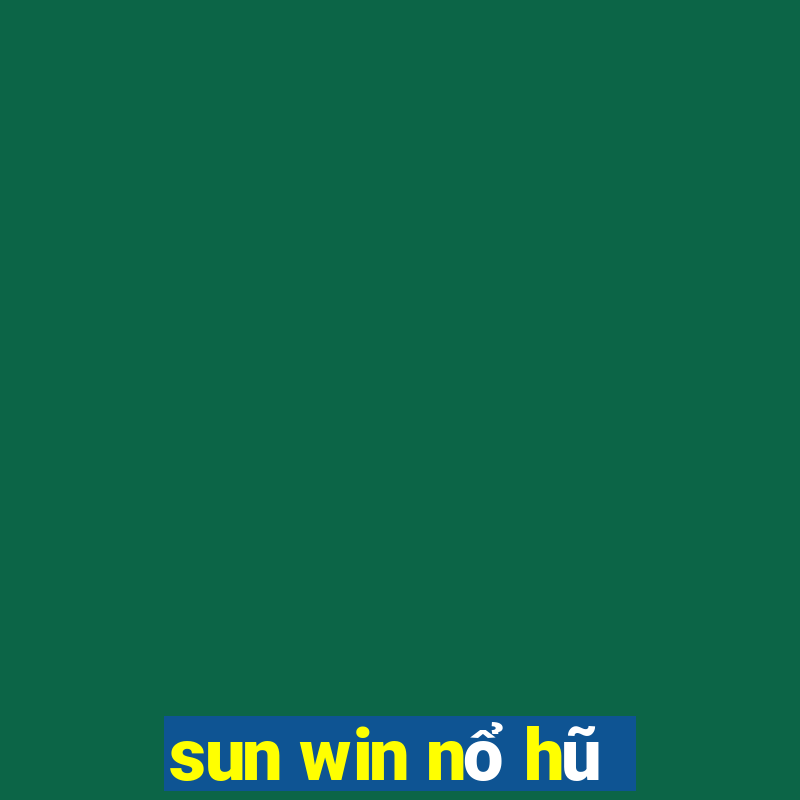 sun win nổ hũ