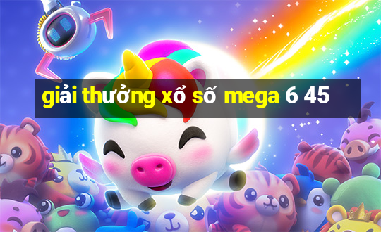 giải thưởng xổ số mega 6 45