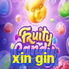 xin gin