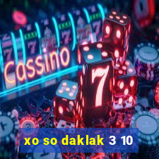 xo so daklak 3 10