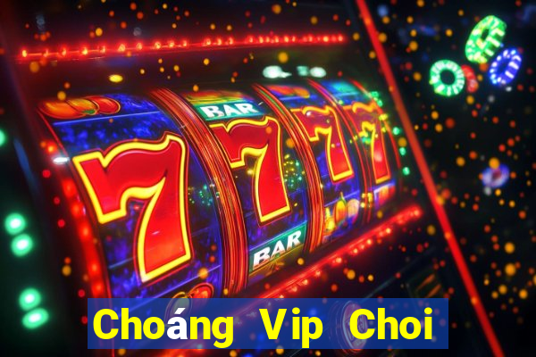 Choáng Vip Choi Game Bài