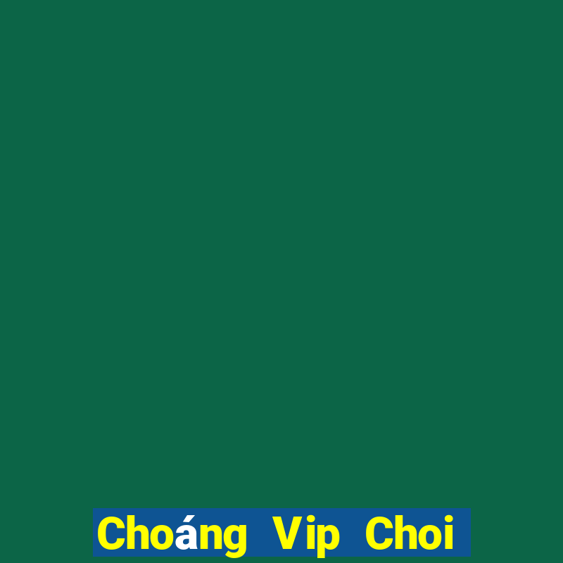 Choáng Vip Choi Game Bài