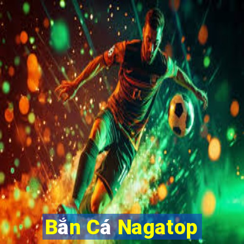 Bắn Cá Nagatop