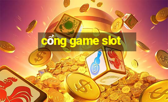 cổng game slot