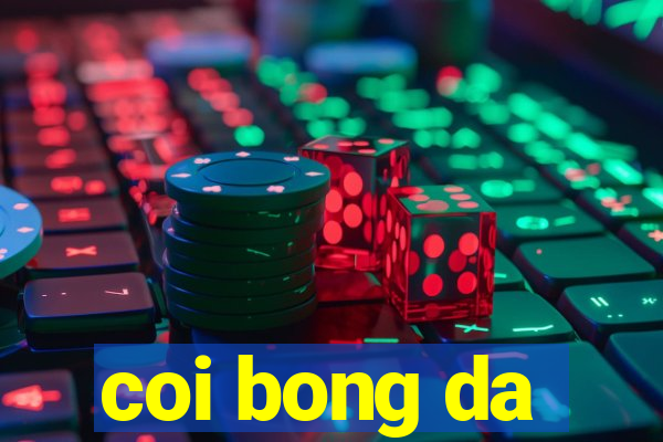 coi bong da