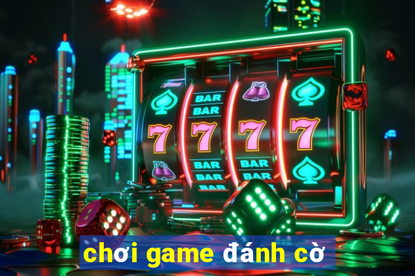 chơi game đánh cờ