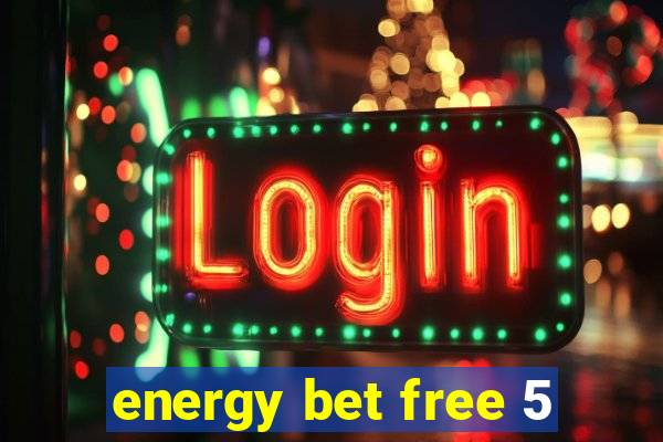 energy bet free 5