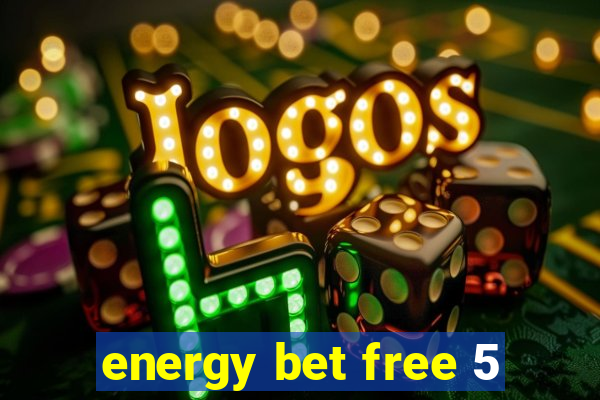 energy bet free 5