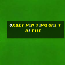 8Xbet Nền tảng giải trí File