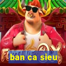 ban ca sieu