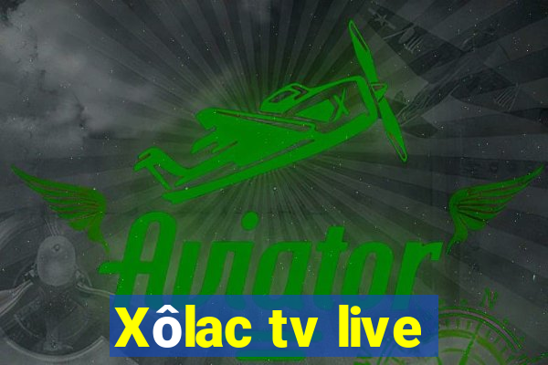 Xôlac tv live