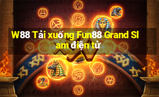 W88 Tải xuống Fun88 Grand Slam điện tử