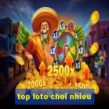 top loto choi nhieu