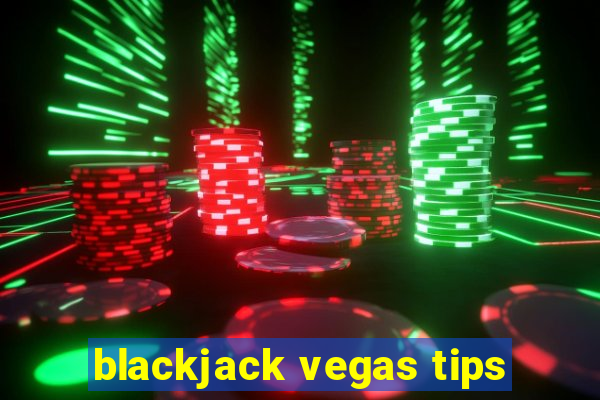 blackjack vegas tips