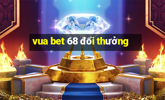 vua bet 68 đổi thưởng