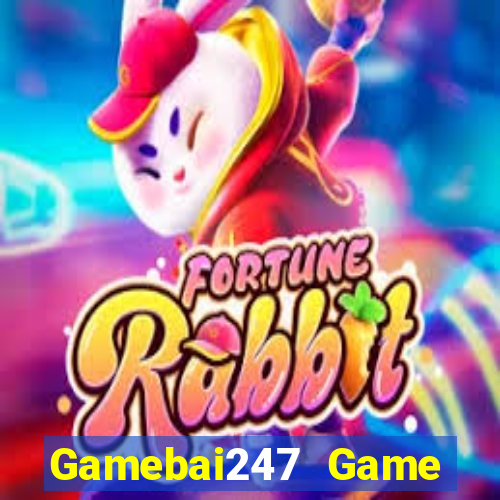 Gamebai247 Game Bài Uy Tín Nhất 2022