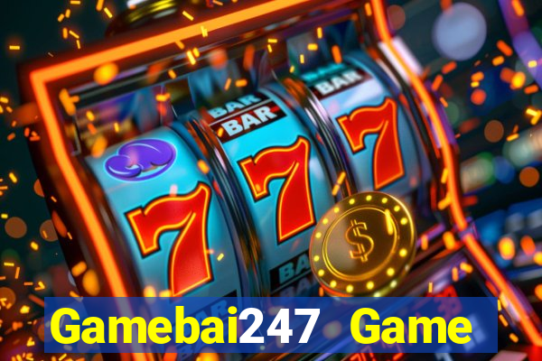 Gamebai247 Game Bài Uy Tín Nhất 2022