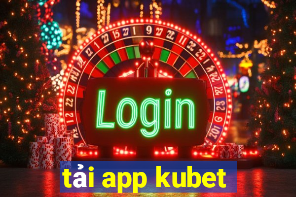 tải app kubet