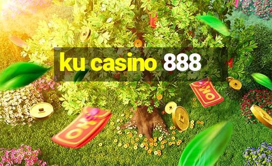 ku casino 888