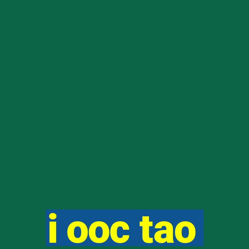 i ooc tao