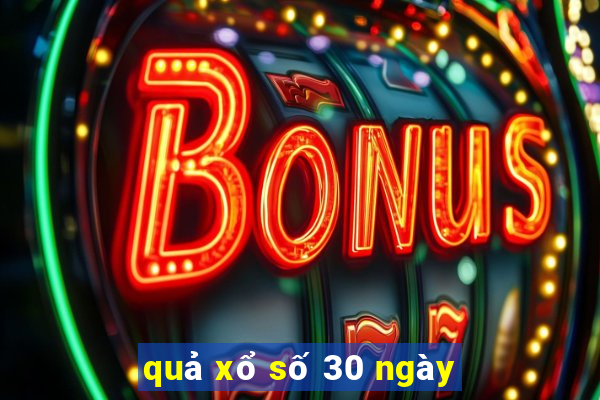 quả xổ số 30 ngày