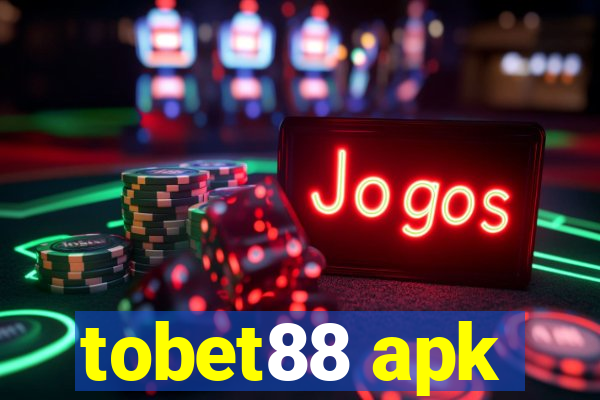 tobet88 apk