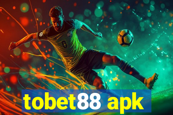 tobet88 apk