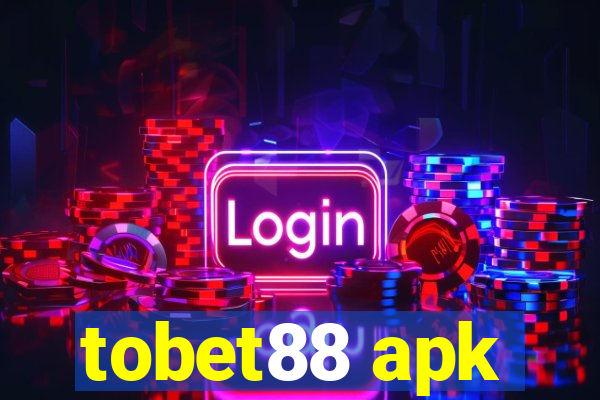 tobet88 apk