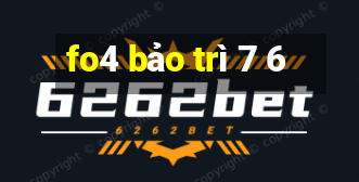 fo4 bảo trì 7 6