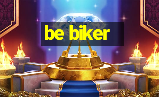 be biker