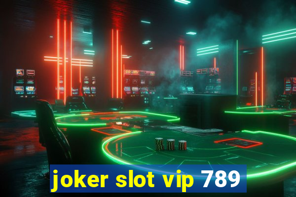 joker slot vip 789